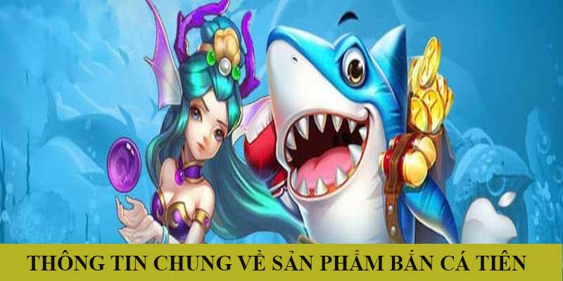 Thông tin chung về thể loại Bắn Cá Tiên hấp dẫn