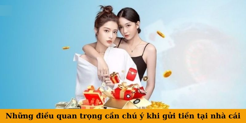 Những điều quan trọng cần chú ý khi gửi tiền tại nhà cái